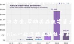 Tokenim 是一个建立在区块链技术上的多功能服务平