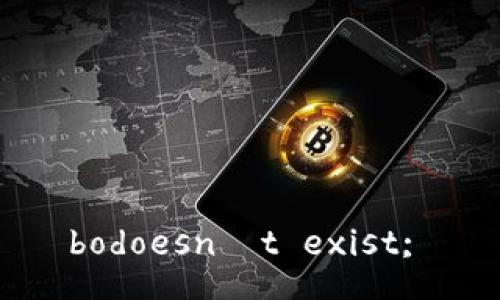 bodoesn´t exist; 